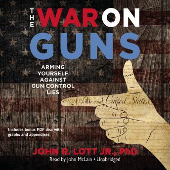 The War on Guns: Arming Yourself against Gun Control Lies