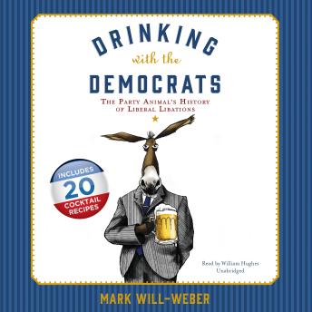 Drinking with the Democrats: The Party Animal’s History of Liberal Libations