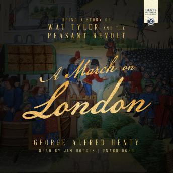 A March on London: Being a Story of Wat Tyler and the Peasant Revolt