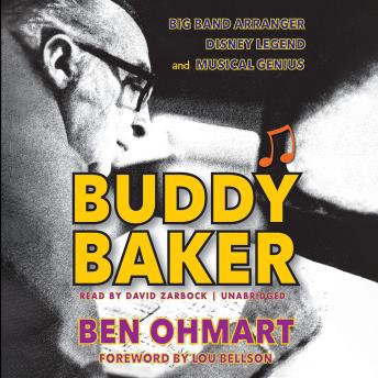 Download Buddy Baker: Big Band Arranger, Disney Legend, and Musical Genius by Ben Ohmart
