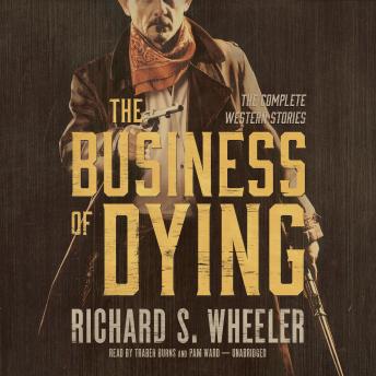 The Business of Dying: The Complete Western Stories
