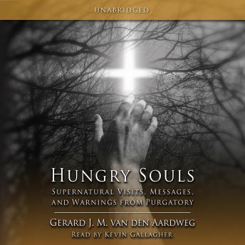 Hungry Souls: Supernatural Visits, Messages, and Warnings from Purgatory