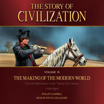 The Story of Civilization Volume 3: The Making of the Modern World