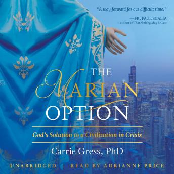 The Marian Option: God's Solution to a Civilization in Crisis