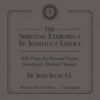 The Spiritual Exercises of Saint Ignatius with Points for Prayer from Jesuit Spiritual Masters