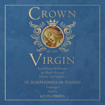 Crown of the Virgin: An Ancient Meditation on Mary’s Beauty, Virtue, and Sanctity