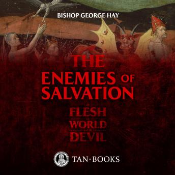 The Enemies of Salvation: The Flesh, the World, and the Devil