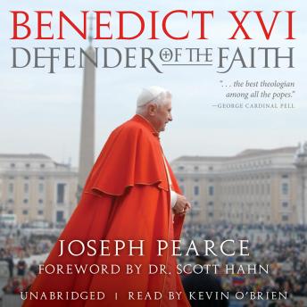 Benedict XVI: Defender of the Faith, Audio book by Joseph Pearce