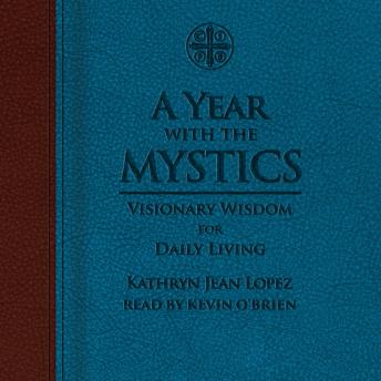 A Year with the Mystics: Visionary Wisdom for Daily Living