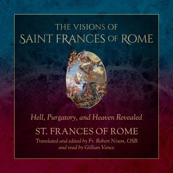 The Visions of St. Frances of Rome: Hell, Purgatory, and Heaven Revealed