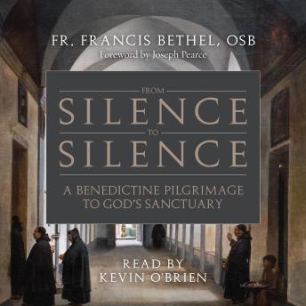 From Silence to Silence: A Benedictine Pilgrimage to God’s Sanctuary