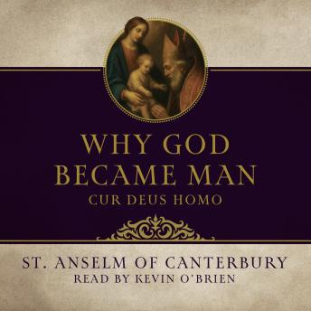 Why God Became Man: Cur Deus Homo
