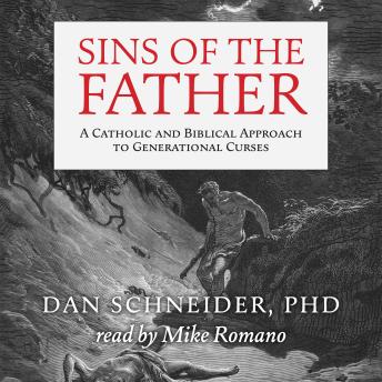 Sins of the Father: A Catholic and Biblical Approach to Generational Curses