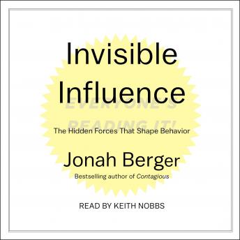 Invisible Influence: The Hidden Forces that Shape Behavior