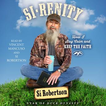 Download Si-renity: How I Stay Calm and Keep the Faith by Si Robertson