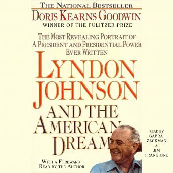 Lyndon Johnson and the American Dream: The Most Revealing Portrait of a President and Presidential Power Ever Written