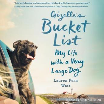 Gizelle's Bucket List: My Life with a Very Large Dog sample.
