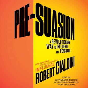 Pre-Suasion: Channeling Attention for Change, Robert Cialdini