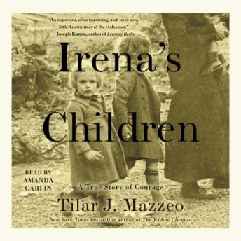Irena's Children: The Extraordinary Story of the Woman Who Saved 2,500 Children from the Warsaw Ghetto