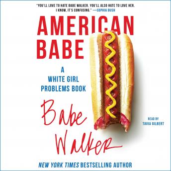 American Babe: A White Girl Problems Book, Audio book by Babe Walker