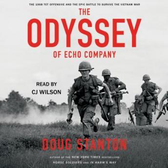 Odyssey of Echo Company: The 1968 Tet Offensive and the Epic Battle to Survive the Vietnam War, Audio book by Doug Stanton