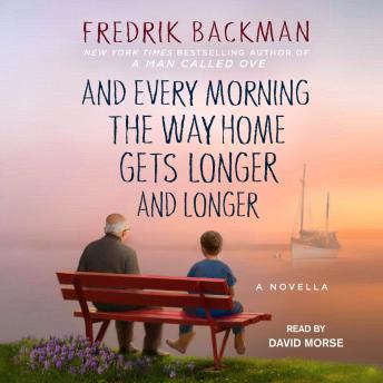And Every Morning the Way Home Gets Longer and Longer: A Novella, Audio book by Fredrik Backman