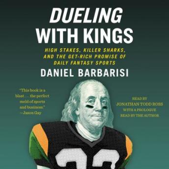 Dueling with Kings: High Stakes, Killer Sharks, and the Get-Rich Promise of Daily Fantasy Sports sample.