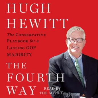 The Fourth Way: The Conservative Playbook for the New, Unified GOP Government