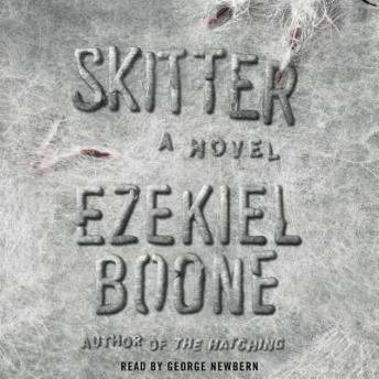 Skitter: A Novel, Audio book by Ezekiel Boone