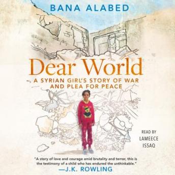 Dear World: A Syrian Girl's Story of War and Plea for Peace