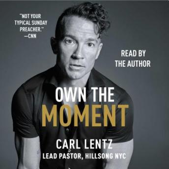 Own The Moment, Audio book by Carl Lentz