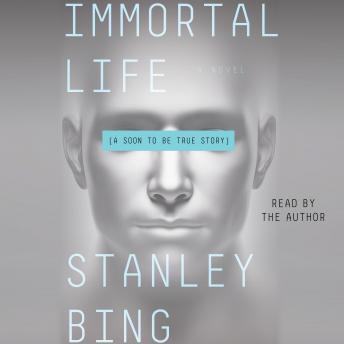Immortal Life: A Soon To Be True Story