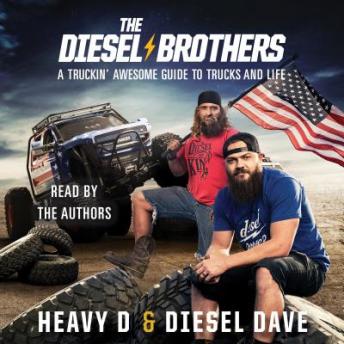 Diesel Brothers: A Truckin' Awesome Guide to Trucks and Life, Heavy D, Diesel Dave 