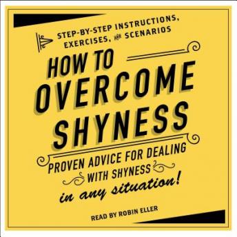 How to Overcome Shyness: Step-by-Step Instructions, Scenarios, and Exercises