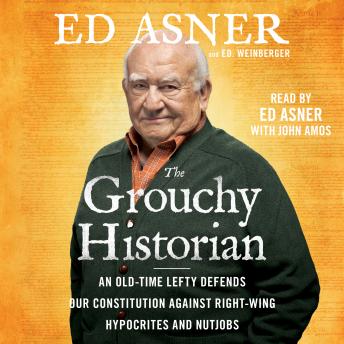 The Grouchy Historian: An Old-Time Lefty Defends Our Constitution Against Right-Wing Hypocrites and Nutjobs