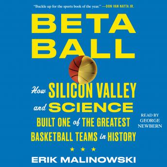 Betaball: How Silicon Valley and Science Built One of the Greatest Basketball Teams in History, Audio book by Erik Malinowski