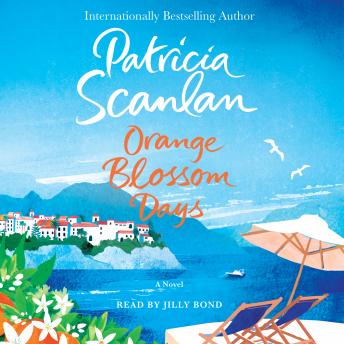 Orange Blossom Days: A Novel, Patricia Scanlan