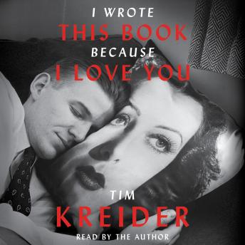I Wrote This Book Because I Love You: Essays, Tim Kreider