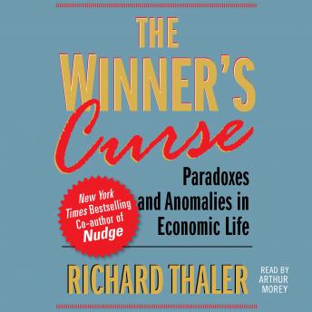 Winner's Curse: Paradoxes and Anomalies of Economic Life, Richard H. Thaler