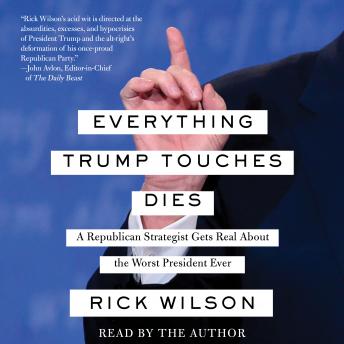Download Everything Trump Touches Dies by Rick Wilson