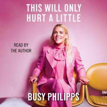 Download This Will Only Hurt a Little by Busy Philipps