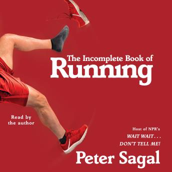 Incomplete Book of Running, Audio book by Peter Sagal