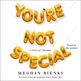 Download You're Not Special: A (Sort-of) Memoir by Meghan Rienks