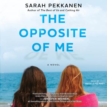 Opposite of Me: A Novel, Audio book by Sarah Pekkanen