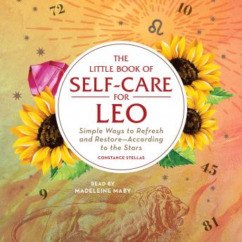 The Little Book of Self-Care for Leo: Simple Ways to Refresh and Restore—According to the Stars