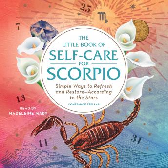 The Little Book of Self-Care for Scorpio: Simple Ways to Refresh and Restore—According to the Stars