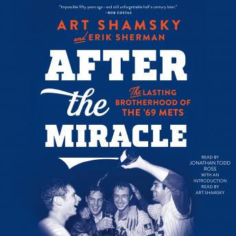 After the Miracle: The Lasting Brotherhood of the '69 Mets, Audio book by Erik Sherman, Art Shamsky