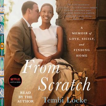 From Scratch: A Memoir of Love, Sicily, and Finding Home, Tembi Locke