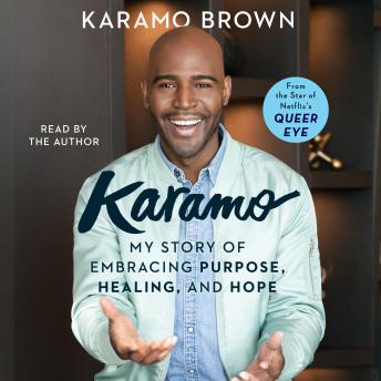 Karamo: My Story of Embracing Purpose, Healing, and Hope, Karamo Brown