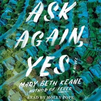 Ask Again, Yes: A Novel, Mary Beth Keane